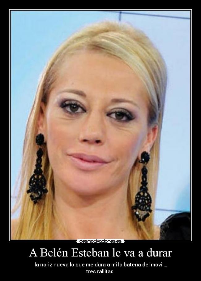 A Belén Esteban le va a durar -