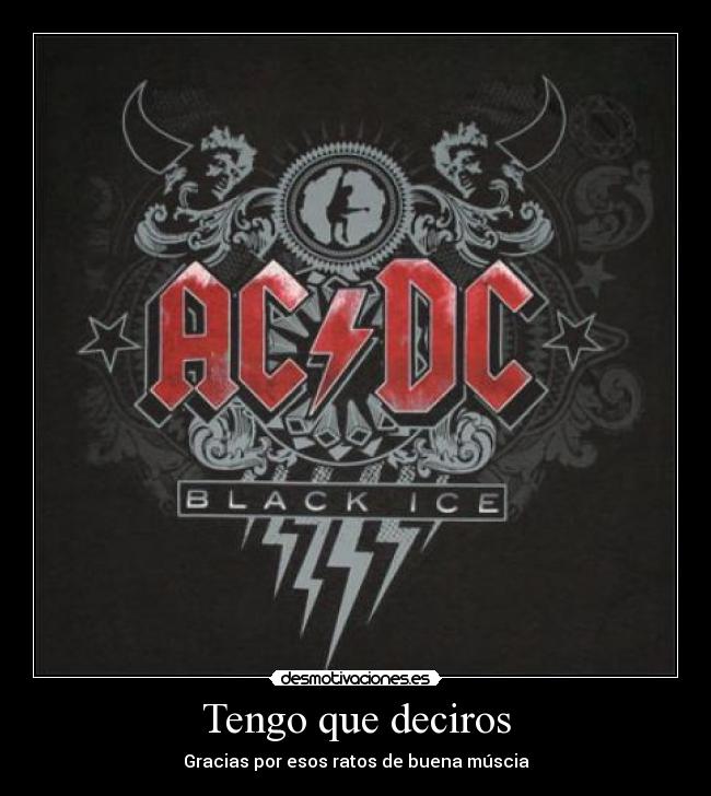 Tengo que deciros - Gracias por esos ratos de buena múscia