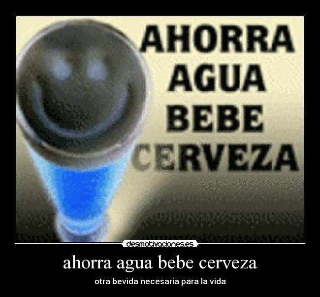 ahorra agua bebe cerveza -