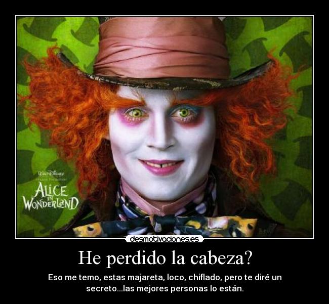 He perdido la cabeza? -
