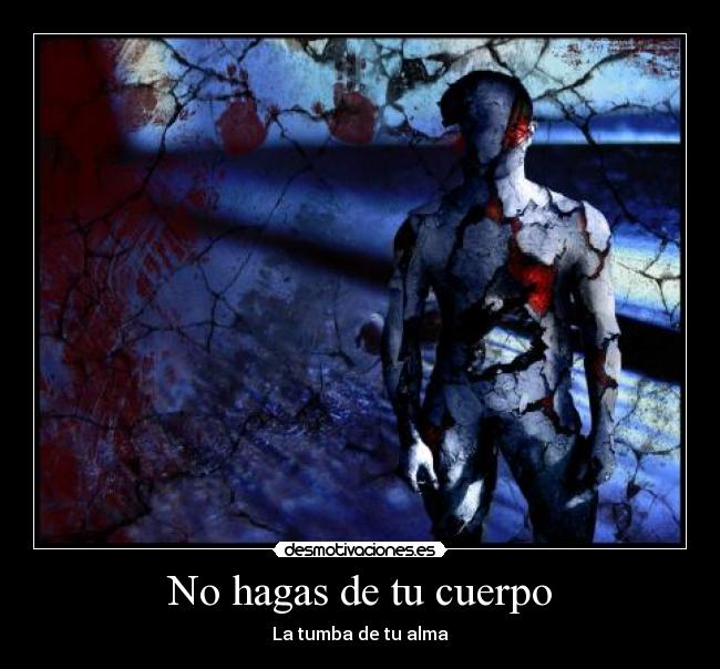 No hagas de tu cuerpo -