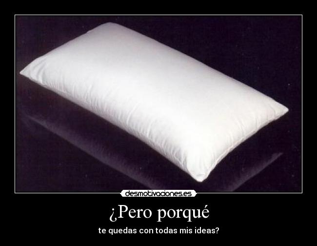 carteles almohada porque quedar ideas propio desmotivaciones