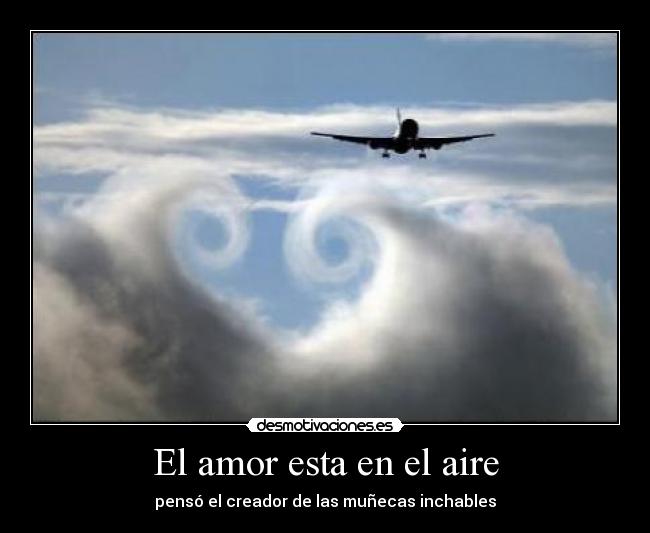 El amor esta en el aire - pensó el creador de las muñecas inchables