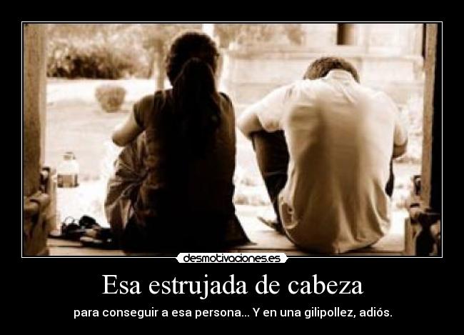 Esa estrujada de cabeza -
