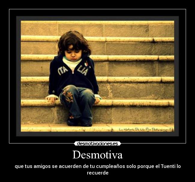Desmotiva - que tus amigos se acuerden de tu cumpleaños solo porque el Tuenti lo recuerde