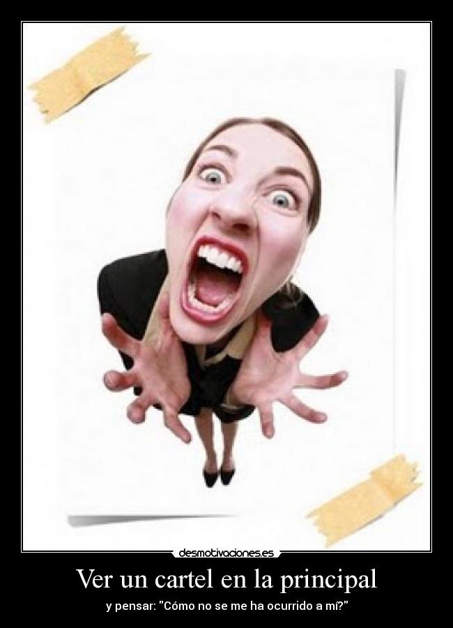 Ver un cartel en la principal - y pensar: Cómo no se me ha ocurrido a mí?