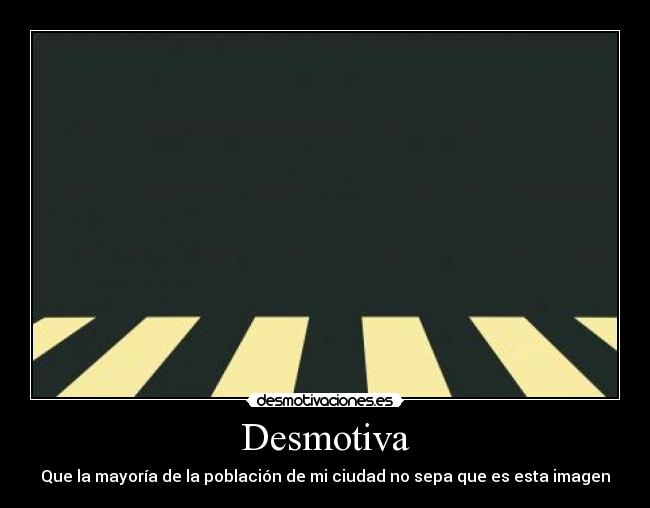 Desmotiva - Que la mayoría de la población de mi ciudad no sepa que es esta imagen
