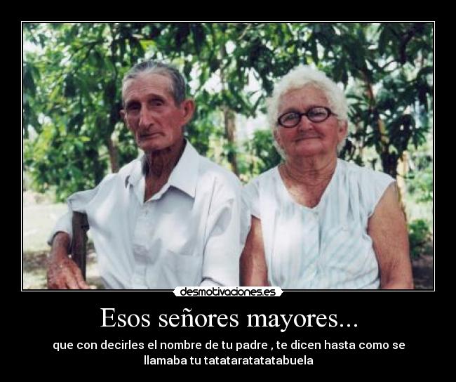 Esos señores mayores... -