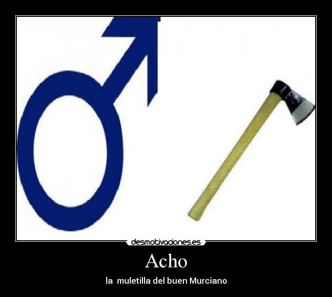 Acho - la muletilla del buen Murciano