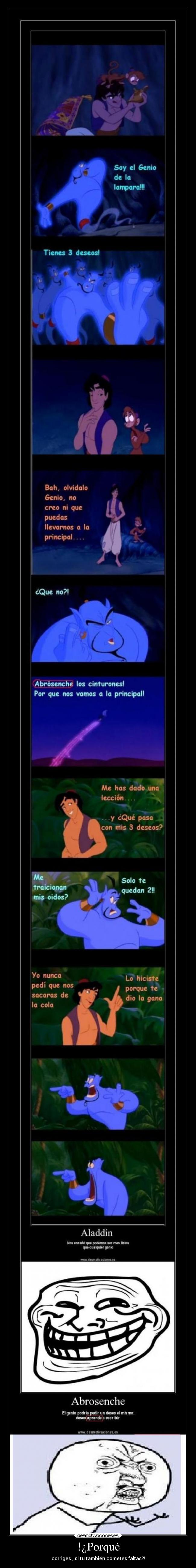 !¿Porqué - corriges , si tu también cometes faltas?!