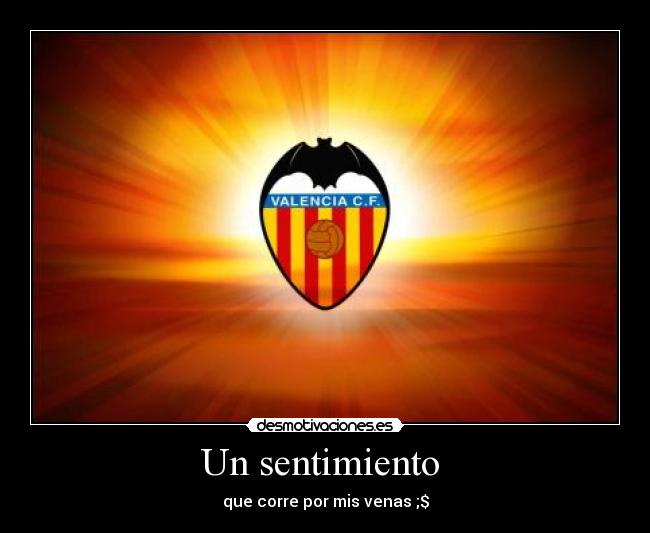 Un sentimiento - que corre por mis venas ;$