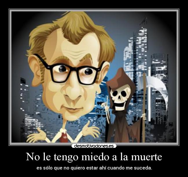 No le tengo miedo a la muerte -