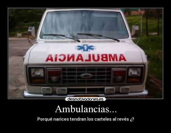 Ambulancias... - Porqué narices tendran los carteles al revés ¿?