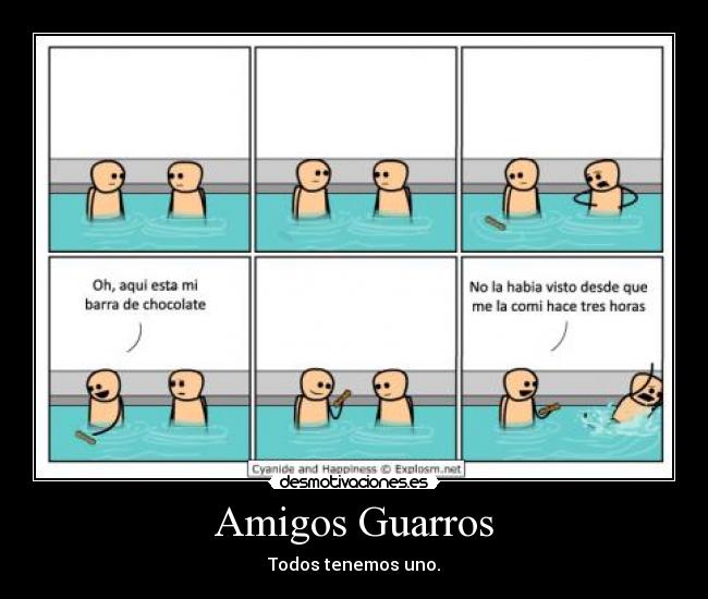 Amigos Guarros - Todos tenemos uno.