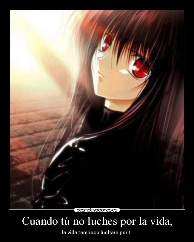 Cuando tú no luches por la vida, - 
