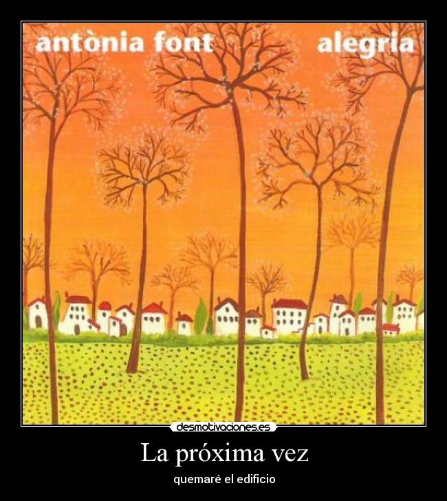 La próxima vez - quemaré el edificio