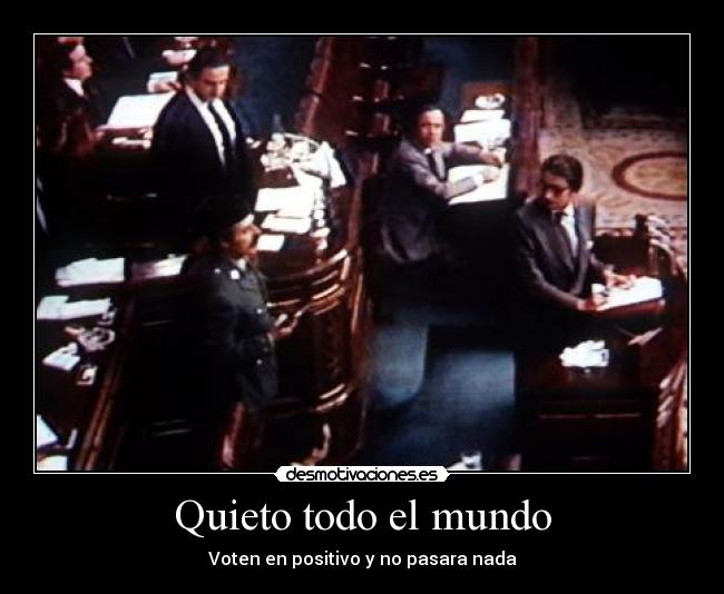 Quieto todo el mundo - Voten en positivo y no pasara nada