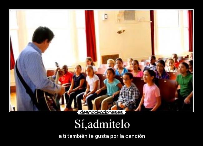 Sí,admitelo - a ti también te gusta por la canción