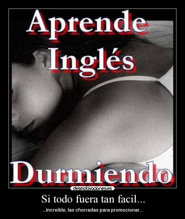 Si todo fuera tan facil... - ...Increible, las chorradas para promocionar...