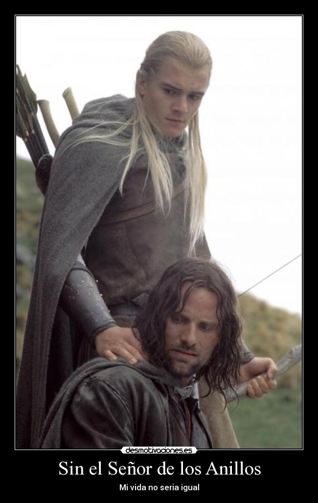 Sin el Señor de los Anillos - Mi vida no seria igual