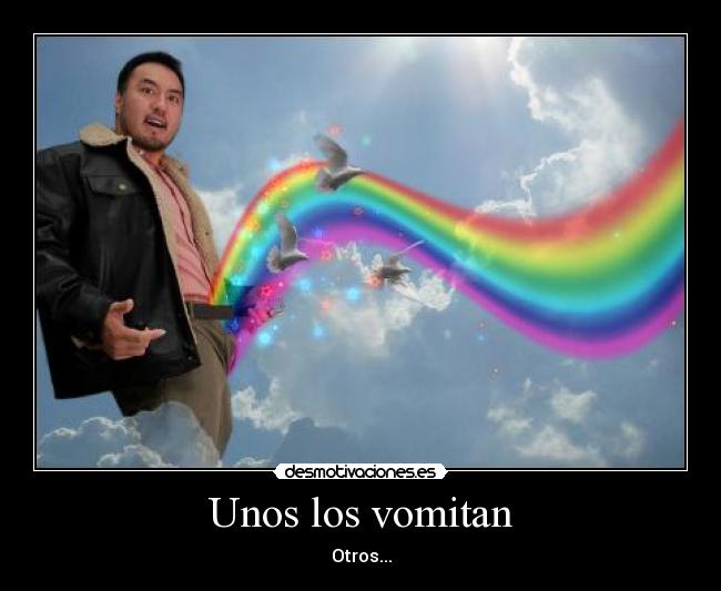 carteles unos los vomitan otros arcoiris desmotivaciones