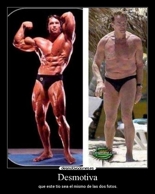Desmotiva - que este tío sea el mismo de las dos fotos.
