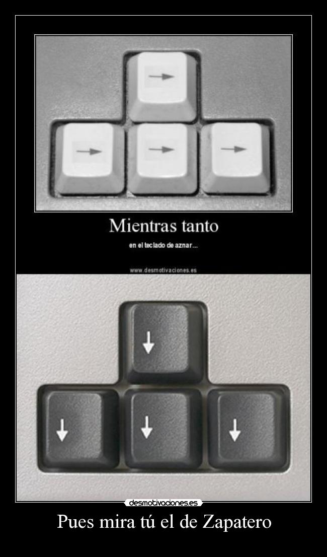 Pues mira tú el de Zapatero -