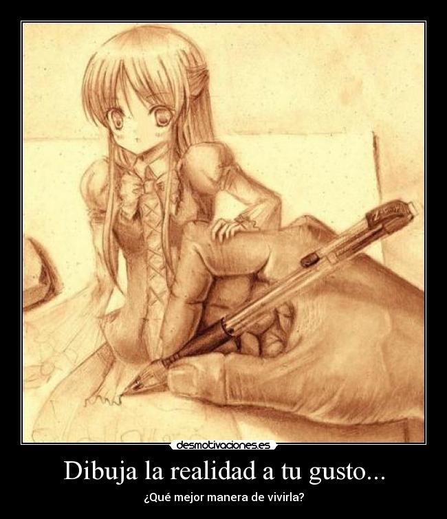 Dibuja la realidad a tu gusto... - 