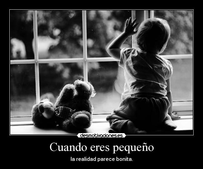 Cuando eres pequeño -