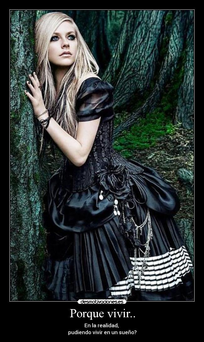 Porque vivir.. - En la realidad, 
pudiendo vivir en un sueño?