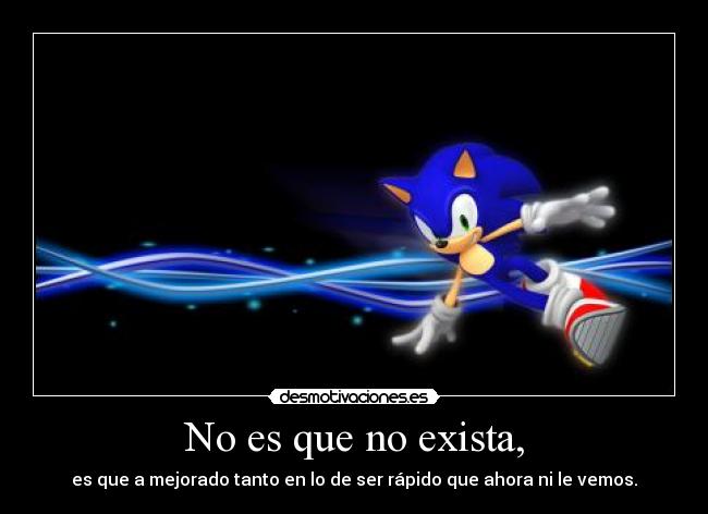 No es que no exista, -