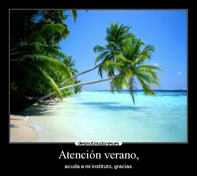 Atención verano, -