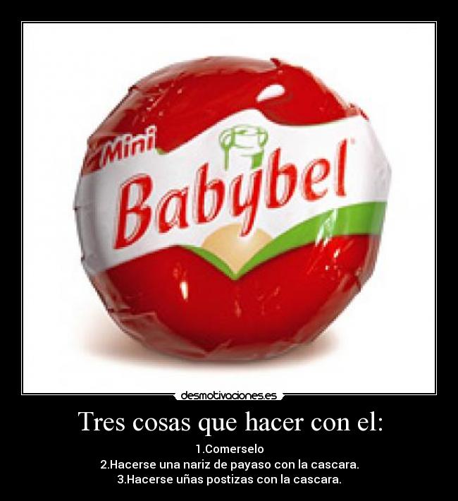 Tres cosas que hacer con el: -