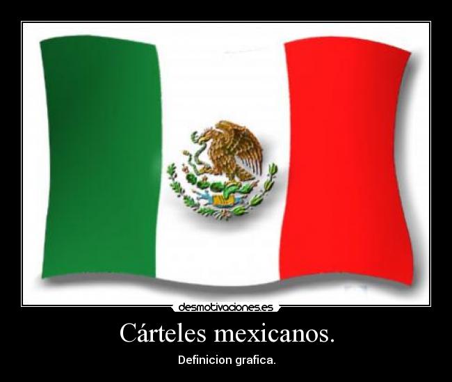 Cárteles mexicanos. -