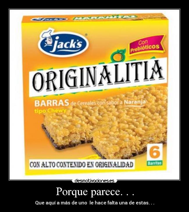 Porque parece. . . - 