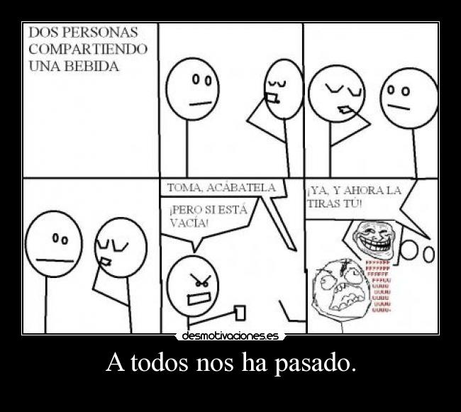 A todos nos ha pasado. -