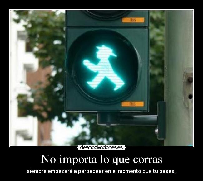 No importa lo que corras -