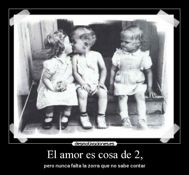 El amor es cosa de 2, -