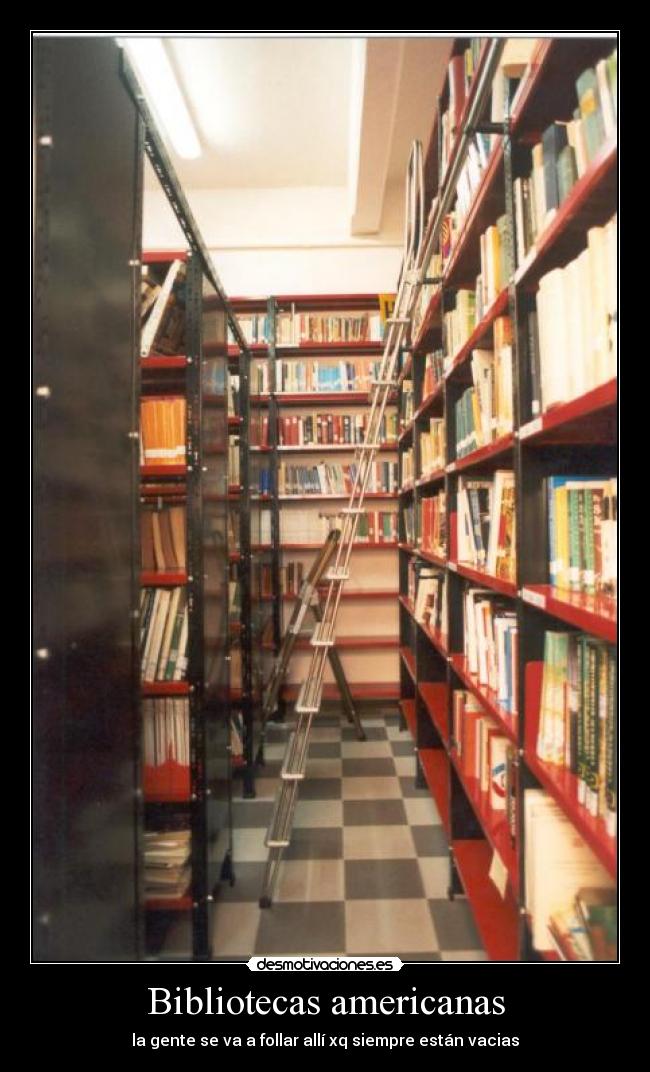 Bibliotecas americanas - la gente se va a follar allí xq siempre están vacias