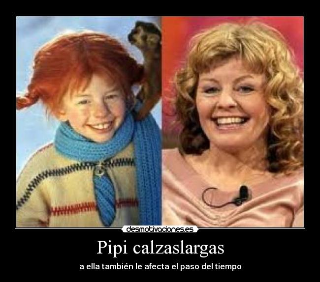 Pipi calzaslargas - a ella también le afecta el paso del tiempo