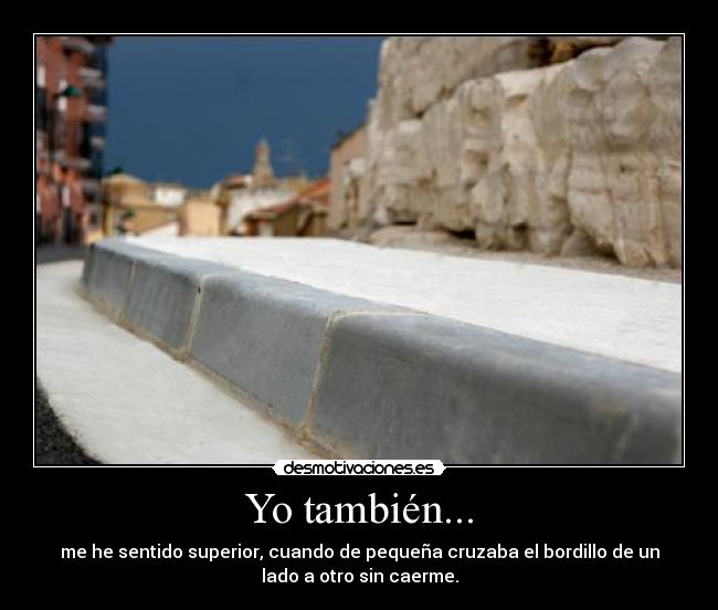 Yo también... -