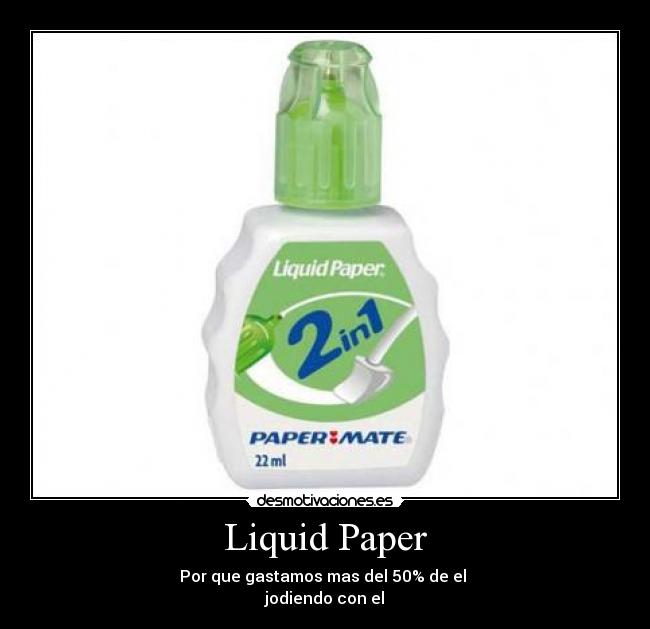 Imágenes y Carteles de LIQUID Pag. 3 Desmotivaciones