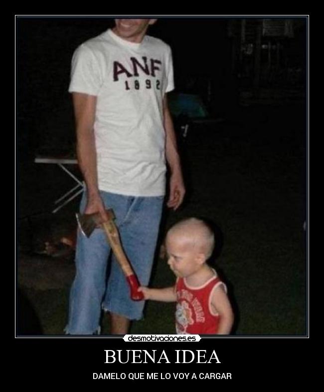 BUENA IDEA - DAMELO QUE ME LO VOY A CARGAR