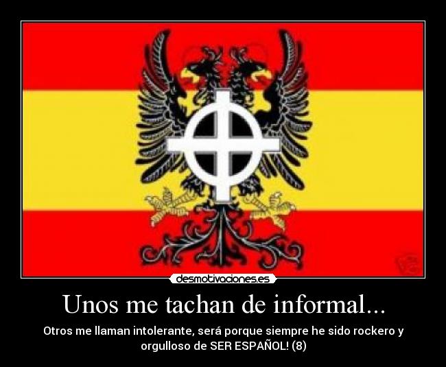 Unos me tachan de informal... -