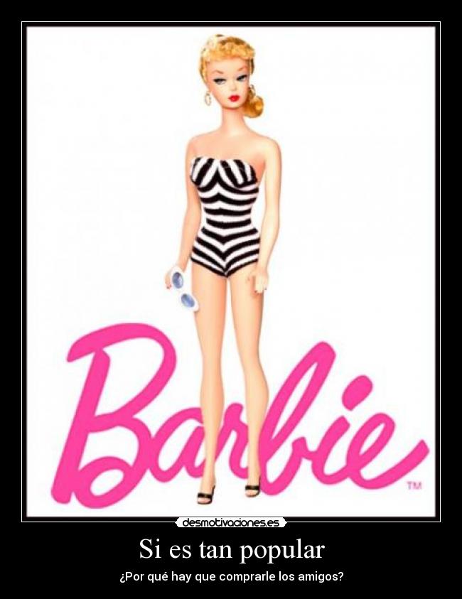 Si es tan popular - ¿Por qué hay que comprarle los amigos?