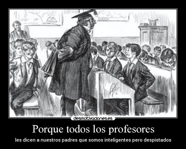 Porque todos los profesores -