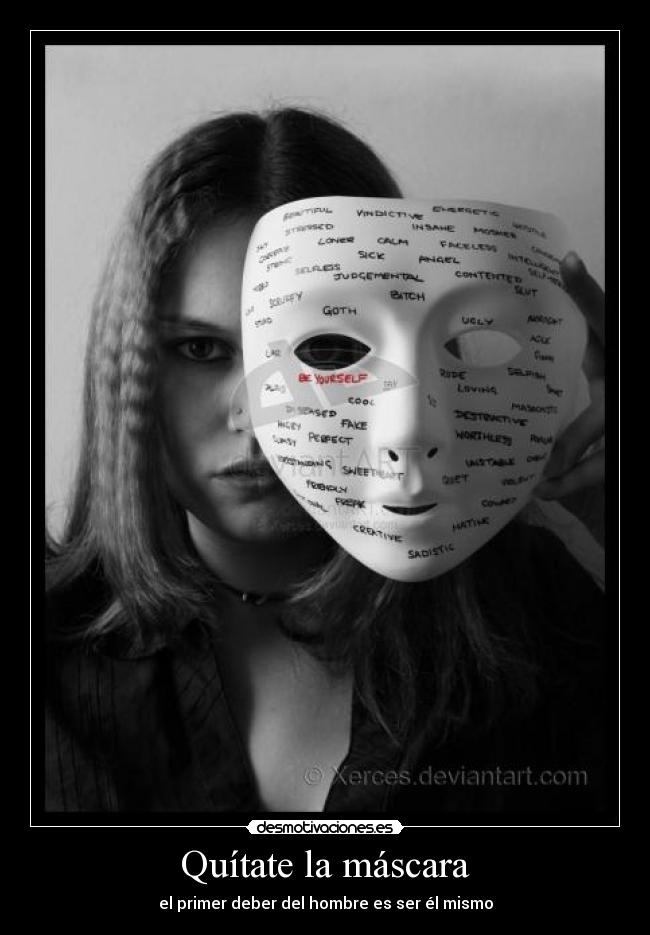 Quítate la máscara - el primer deber del hombre es ser él mismo