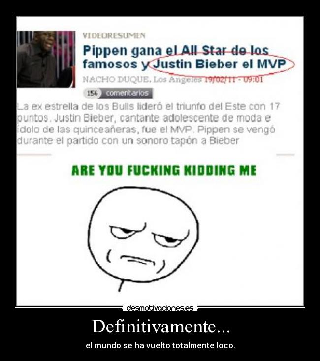 Definitivamente... - el mundo se ha vuelto totalmente loco.