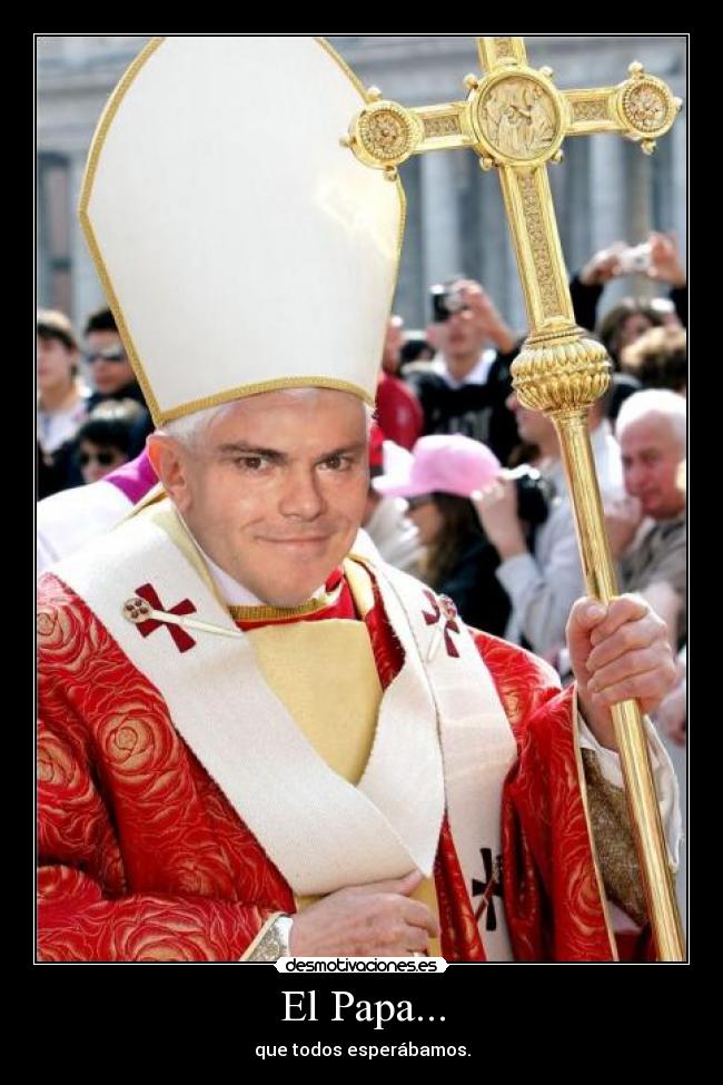 El Papa... - que todos esperábamos.