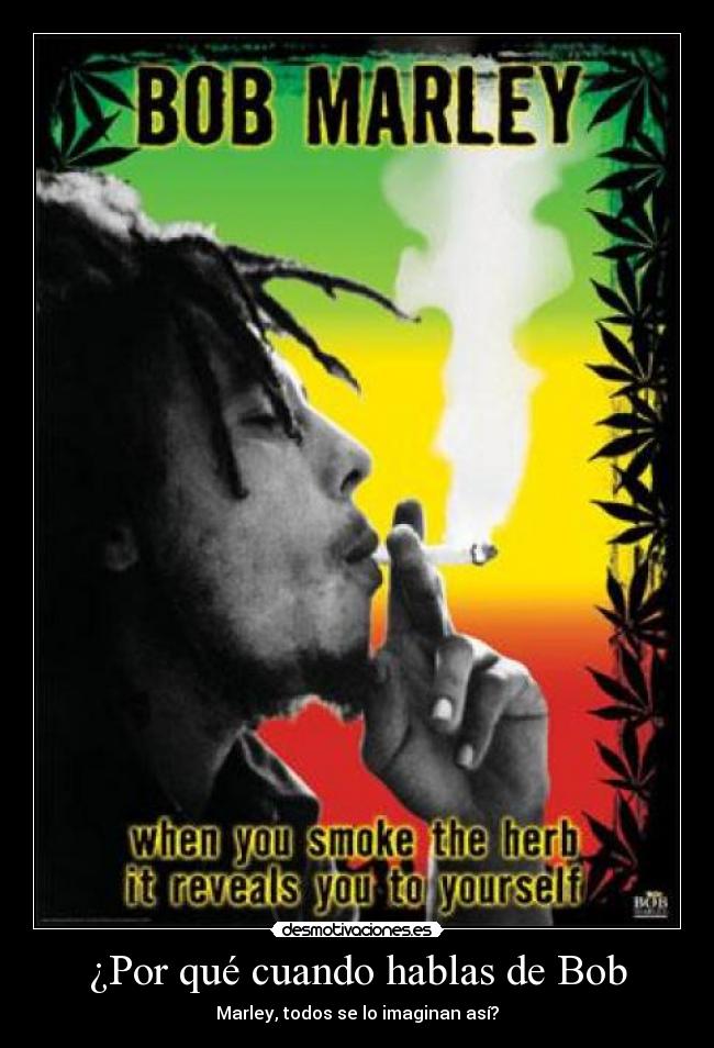 ¿Por qué cuando hablas de Bob - Marley, todos se lo imaginan así?